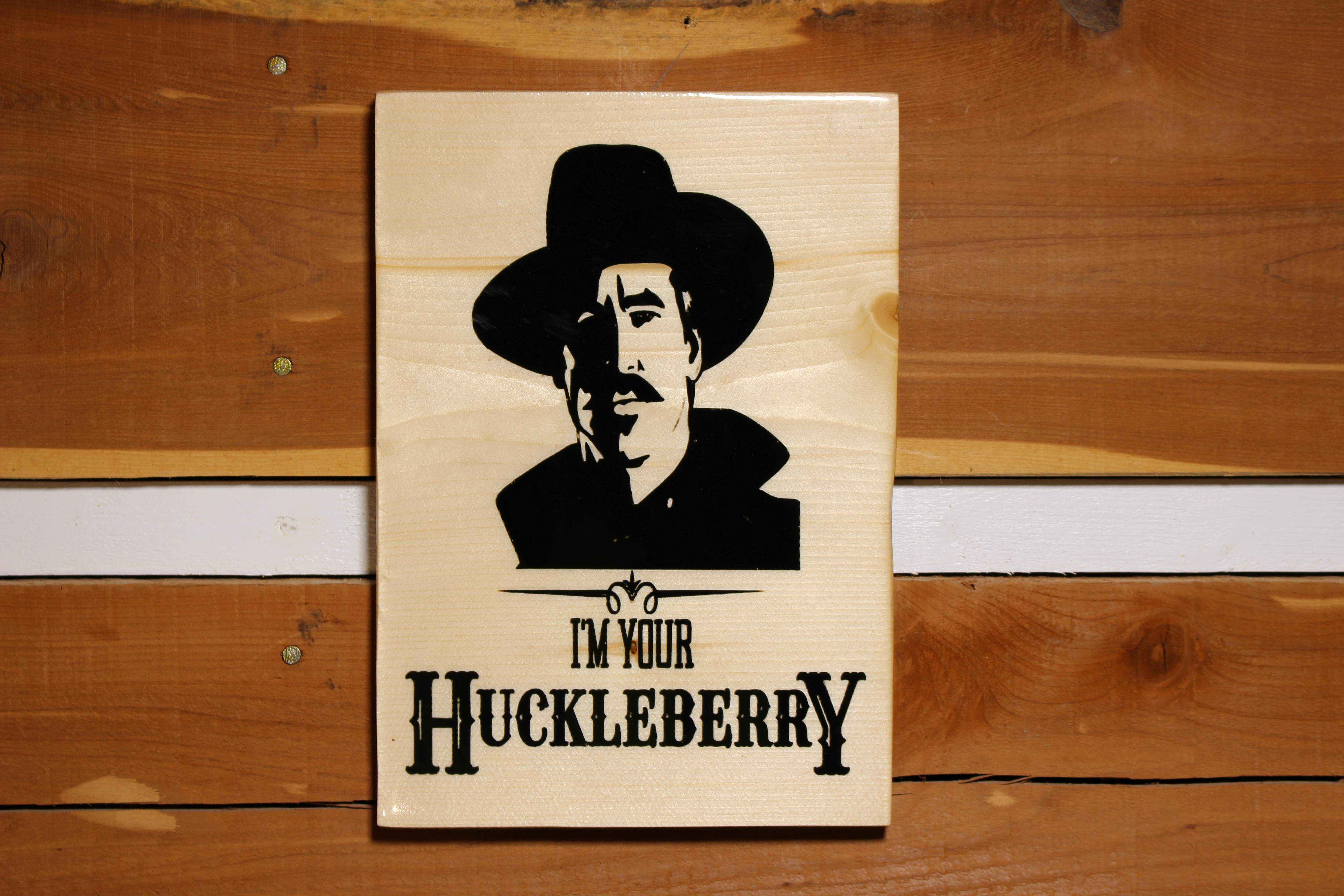 I'm Your Huckelberry Plaque