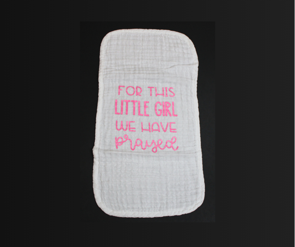 for this little girl we have prayed burp cloth